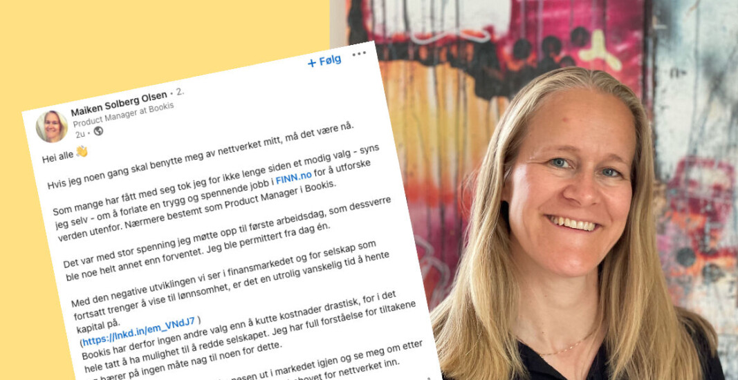 – Det ble en ganske brutal første dag i ny jobb, oppsummerer Maiken Solberg Olsen om den korte tiden i Bookis. – Det ble en ganske brutal første dag i ny jobb, oppsummerer Maiken Solberg Olsen om den korte tiden i Bookis.